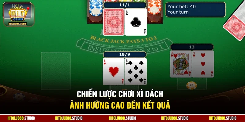 Chiến lược chơi xì dách ảnh hưởng cao đến kết quả 